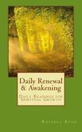 Daily Renewal and Awakening: Daily Readings for Spiritual Growth di Russell Kyle edito da Shine Publishing