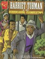 Harriet Tubman y el Ferrocarril Clandestino di Michael Martin edito da Capstone