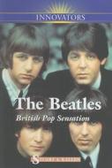 The Beatles: British Pop Sensation di Stuart A. Kallen edito da KidHaven Press