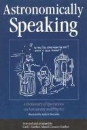 Astronomically Speaking di C. C. Gaither edito da CRC Press
