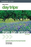 Day Trips From San Antonio, 3rd di Paris Permenter, John Bigley edito da Gpp Travel