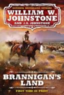 Brannigan's Land di William W. Johnstone, J. A. Johnstone edito da PINNACLE BOOKS