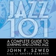 Jazz 101 di John F. Szwed edito da Blackstone Audiobooks