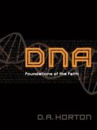 DNA: Foundations of the Faith di D. A. Horton edito da MOODY PUBL