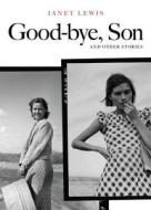 Good-Bye, Son and Other Stories di Janet Lewis edito da PAPERBACKSHOP UK IMPORT