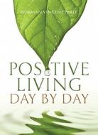 Positive Living: Day by Day di Norman Vincent Peale edito da GuidepostsBooks