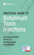 Practical Guide To Botulinum Toxin Injections di Surendra Barshikar, Fatma Gul, Merrine Klakeel, Amy Mathews edito da Springer Publishing Co Inc