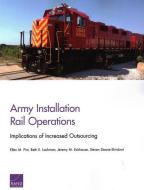 Army Installation Rail Operations: Implications of Increased Outsourcing di Ellen M. Pint, Beth E. Lachman, Jeremy M. Eckhause edito da RAND CORP