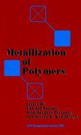 Metallization of Polymers di American Chemical Society edito da AMER CHEMICAL SOC