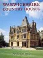 Warwickshire Country Houses di Geoffrey Tyack edito da The History Press Ltd