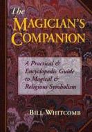 The A Practical And Encyclopedic Guide To Magical And Religious Symbolism di Bill Whitcomb edito da Llewellyn Publications,u.s.