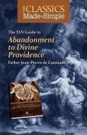 The TAN Guide to Abandonment to Divine Providence di Jean-Pierre De Caussade edito da TAN BOOKS & PUBL