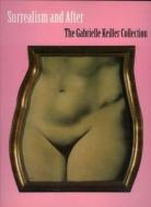 Surrealism and After: The Gabrielle Keiller Collection di Elizabeth Cowling, National Galleries of Scotland edito da NATL GALLERIES OF SCOTLAND