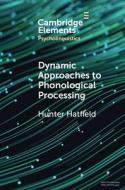 Dynamic Approaches To Phonological Processing di Hunter Hatfield edito da Cambridge University Press