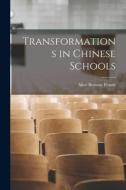 Transformations in Chinese Schools di Alice Browne Frame edito da LIGHTNING SOURCE INC