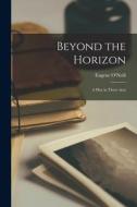 Beyond the Horizon: A Play in Three Acts di Eugene O'Neill edito da LEGARE STREET PR