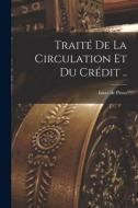 Traité de la circulation et du crédit .. di Isaac De Pinto edito da LEGARE STREET PR