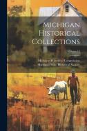 Michigan Historical Collections; Volume 12 di Michigan Historical Commission edito da LEGARE STREET PR