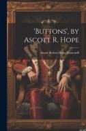 'buttons', by Ascott R. Hope di Ascott Robert Hope Moncrieff edito da LEGARE STREET PR