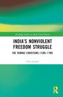 India's Nonviolent Freedom Struggle di Clara Joseph edito da Taylor & Francis Ltd