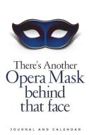 There's Another Opera Mask Behind That Face: Blank Lined Journal with Calendar for Opera Fans di Sean Kempenski edito da INDEPENDENTLY PUBLISHED