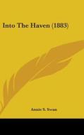 Into the Haven (1883) di Annie S. Swan edito da Kessinger Publishing