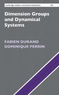 Dimension Groups And Dynamical Systems di Fabien Durand, Dominique Perrin edito da Cambridge University Press