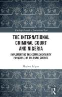 The International Criminal Court and Nigeria di Muyiwa (University of Ibadan Adigun edito da Taylor & Francis Ltd