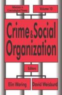 Crime and Social Organization di David Weisburd edito da Taylor & Francis Ltd