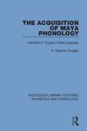 Straight, H: Acquisition of Maya Phonology di H. Stephen Straight edito da Routledge