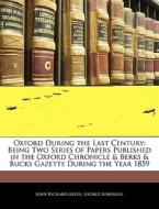 Oxford During The Last Century: Being Tw di John Richard Green, George Roberson edito da Nabu Press