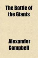 The Battle Of The Giants di Alexander Campbell edito da General Books