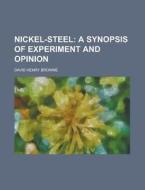 Nickel-steel; A Synopsis Of Experiment A di David Henry Browne edito da Rarebooksclub.com