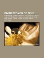 Divine Women Of Zeus: Persephone, Demete di Books Llc edito da Books LLC, Wiki Series