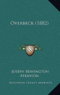 Overbeck (1882) di Joseph Beavington Atkinson edito da Kessinger Publishing