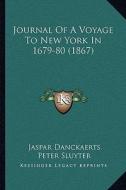 Journal of a Voyage to New York in 1679-80 (1867) di Jaspar Danckaerts, Peter Sluyter edito da Kessinger Publishing
