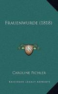 Frauenwurde (1818) di Caroline Pichler edito da Kessinger Publishing