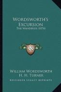 Wordsworth's Excursion: The Wanderer (1874) di William Wordsworth edito da Kessinger Publishing
