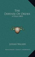 The Defense of Order: A Poem (1803) di Josiah Walker edito da Kessinger Publishing