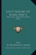 Livy's History of Rome, Part 3: Books XXI, XXII, with Notes (1857) di Livy edito da Kessinger Publishing
