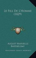 Le Fils de L'Homme (1829) di Auguste Marseille Barthelemy edito da Kessinger Publishing