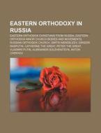Eastern Orthodox Christians From Russia, Eastern Orthodox Minor Church Bodies And Movements di Source Wikipedia edito da General Books Llc