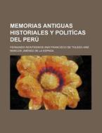 Memorias Antiguas Historiales Y Politicas Del Peru (16) di Fernando Montesinos edito da General Books Llc