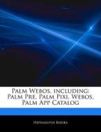 Palm Webos, Including: Palm Pre, Palm Pi di Hephaestus Books edito da Hephaestus Books