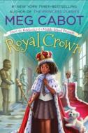 Royal Crown: From the Notebooks of a Middle School Princess di Meg Cabot edito da SQUARE FISH