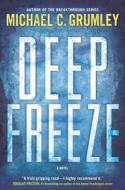 Deep Freeze: A Revival Series Novel di Michael C. Grumley edito da FORGE