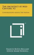 The Architect at Mid-Century, V2: Conversations Across the Nation edito da Literary Licensing, LLC
