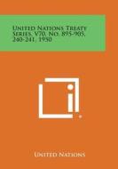 United Nations Treaty Series, V70, No. 895-905, 240-241, 1950 di United Nations edito da Literary Licensing, LLC