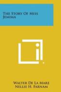 The Story of Miss Jemima di Walter de La Mare, Nellie H. Farnam edito da Literary Licensing, LLC