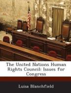 The United Nations Human Rights Council di Luisa Blanchfield edito da Bibliogov